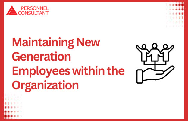 Maintaining New Generation Employees within the Organization