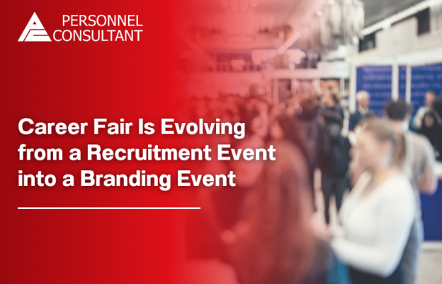 Career Fair Is Evolving from a Recruitment Event into a Branding Event