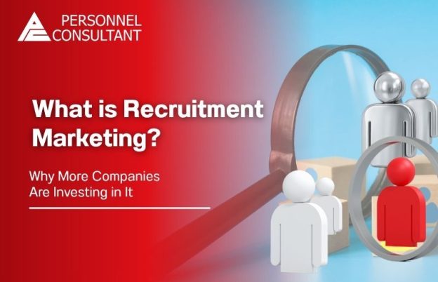 What is Recruitment Marketing? Why More Companies Are Investing in It