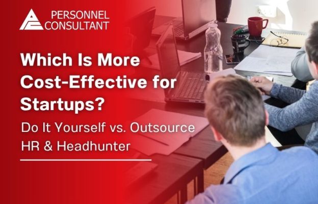 Do It Yourself vs. Outsource HR & Headhunter: Which Is More Cost-Effective for Startups?